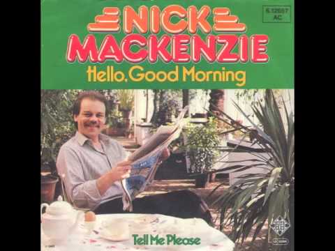 Youtube: Nick Mackenzie - Hello Good Morning