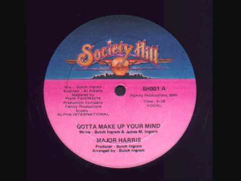 Youtube: Major Harris - Gotta make up your mind