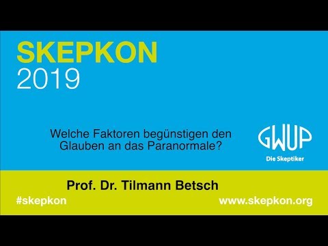 Youtube: Welche Faktoren begünstigen das Glauben an das Paranormale? Prof Dr. Tilmann Betsch (Skepkon 2019)