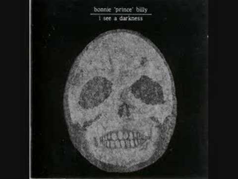 Youtube: Death to Everyone - Bonnie "Prince" Billy