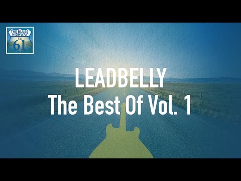 Youtube: Leadbelly - The Best Of Vol 1 (Full Album / Album complet)