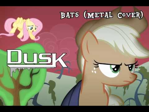 Youtube: Applejack and Fluttershy Go Metal - Bats (Metal Cover by DusK)