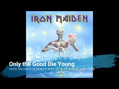 Youtube: Iron Maiden - Only the Good Die Young
