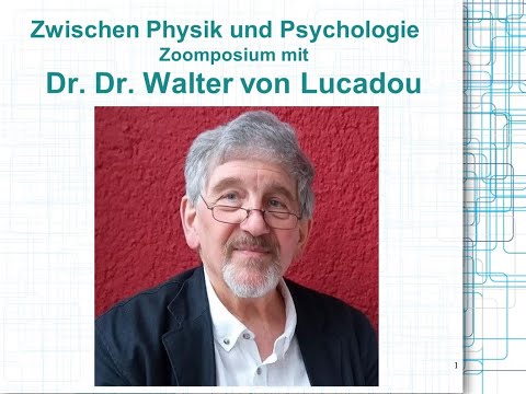 Youtube: "An den Grenzen zwischen Physik und Psychologie" - Zoomposium mit Dr. Dr. Walter von Lucadou