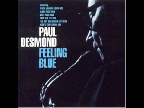 Youtube: Paul Desmond   Feeling Blue 1996