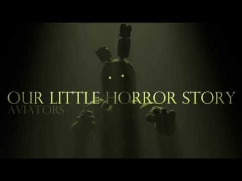 Youtube: Aviators - Our Little Horror Story (Five Nights at Freddy's 3 Song)