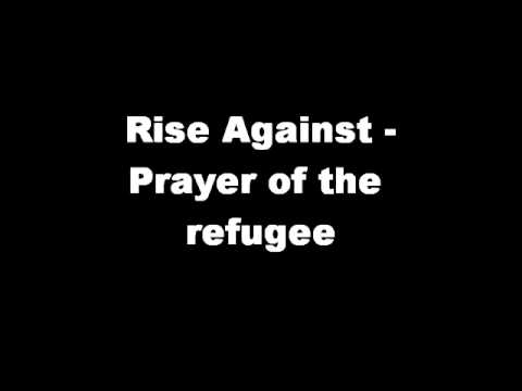 Youtube: Rise Against - Prayer of the Refugee (lyrics)
