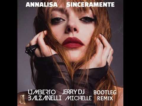 Youtube: Annalisa - Sinceramente (Umberto Balzanelli, Jerry Dj, Michelle Bootleg Remix)