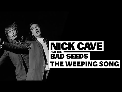 Youtube: Nick Cave & The Bad Seeds - The Weeping Song (Official Video)
