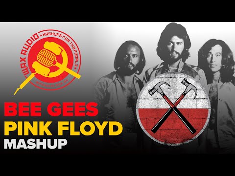 Youtube: Stayin' Alive In The Wall (Pink Floyd + Bee Gees Mashup) by Wax Audio