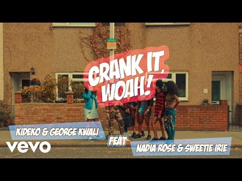 Youtube: Kideko & George Kwali - Crank It (Woah!) ft. Nadia Rose, Sweetie Irie, (Official Video)