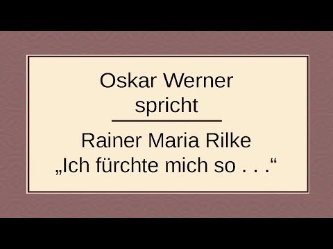 Youtube: Rainer Maria Rilke „Ich fürchte mich so vor der Menschen Wort“ (1906) II