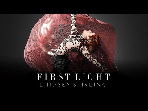 Youtube: First Light - Lindsey Stirling (Audio)