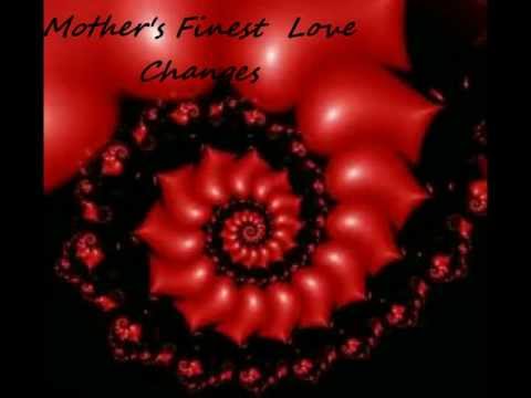 Youtube: Mother's Finest - Love Changes