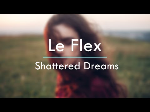 Youtube: Le Flex - Shattered Dreams