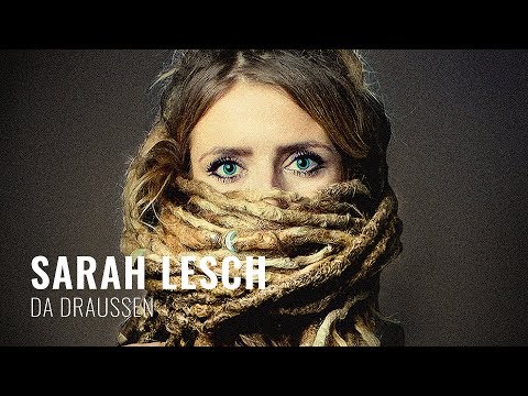 Youtube: Sarah Lesch - Da Draussen (Offizielles Video)