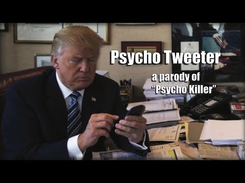 Youtube: Psycho Tweeter - a parody of "Psycho Killer"