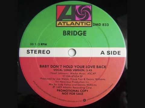 Youtube: Bridge - Baby Don't Hold Your Love Back