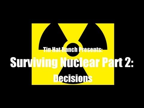 Youtube: How to Survive a Nuclear Attack, Part 2: Decisions | Tin Hat Ranch
