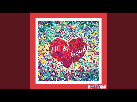 Youtube: I'll Be Good (The Apx Remix)