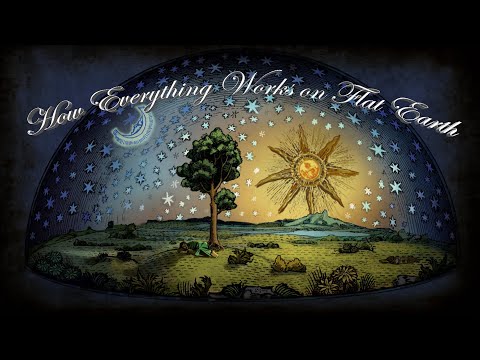 Youtube: How Everything Works on Flat Earth