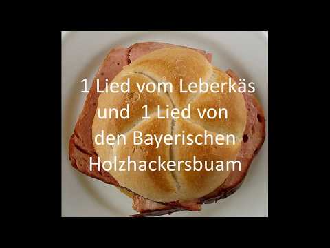 Youtube: 1 Lied vom Leberkäs und 1 Lied von den Holzhackersbuben