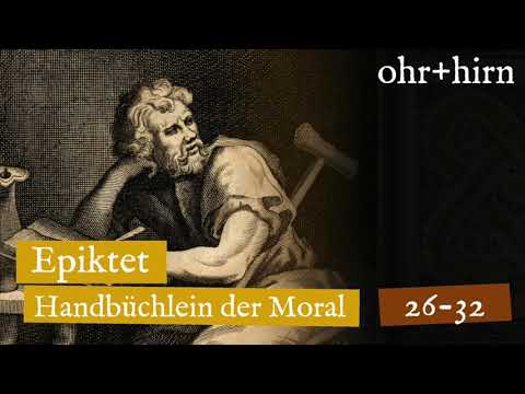 Youtube: Epiktet - Handbüchlein der Moral - Abschnitt 26-32 (Hörbuch Deutsch)