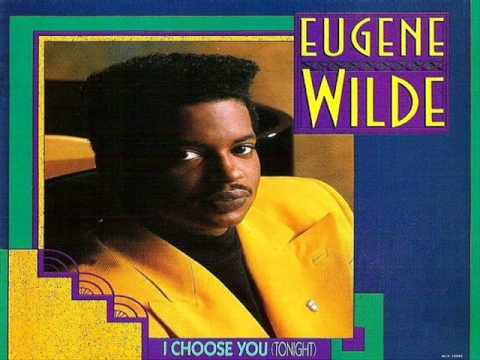 Youtube: I CHOOSE YOU TONIGHT (Full-Length Album Version) - Eugene Wilde