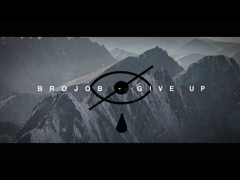 Youtube: BROJOB - "GIVE UP" FT. JUSTIN CZUBAS OF LUNAFORM (OFFICIAL LYRIC VIDEO)