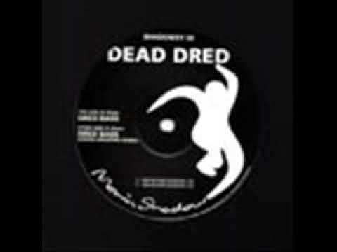 Youtube: Dead Dred - Dred Bass