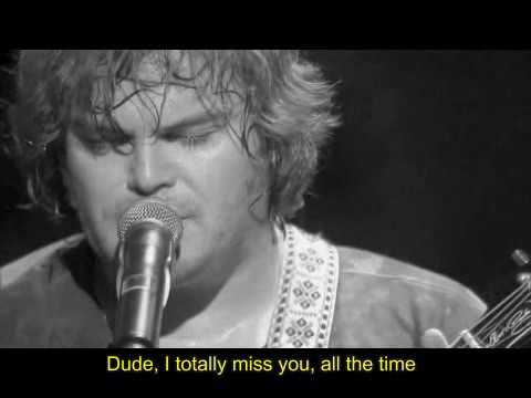Youtube: ☽‡☾   Dude, I totally miss you (live) - TENACIOUS D [with lyric]