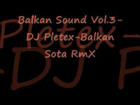 Youtube: Balkan Sound Vol.3-DJ Pletex-Balkan Sota RmX