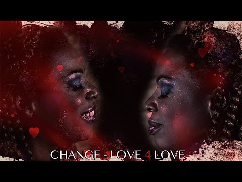 Youtube: Change   Love 4 Love (Official Music Video)