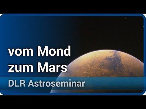 Youtube: Vom Mond zum Mars ‒ und darüber hinaus? • DLR Astroseminar | Christian Gritzner