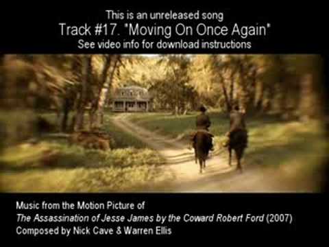 Youtube: #17. "MOVING ON ONCE AGAIN" by Nick Cave & Warren Ellis (The Assassination of Jesse James OST)