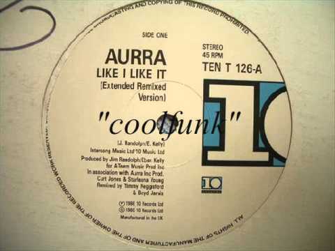 Youtube: Aurra - Like I Like It (12" Extended Remix 1986)