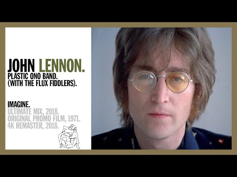 Youtube: Imagine - John Lennon & The Plastic Ono Band (w The Flux Fiddlers) (Ultimate Mix 2018) - 4K REMASTER