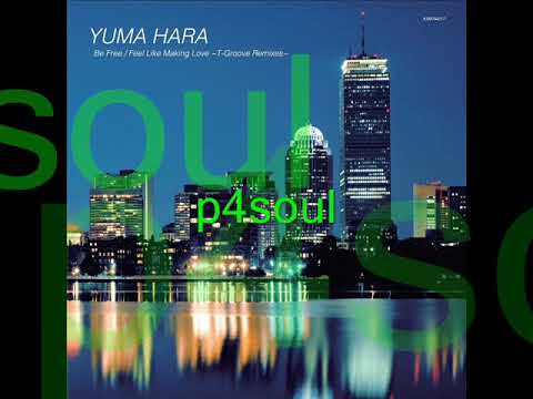 Youtube: Yuma Hara - Be Free (T-Groove Remix)