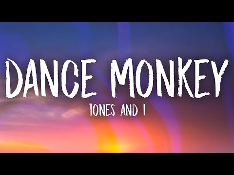 Youtube: Tones and I - Dance Monkey (Lyrics)