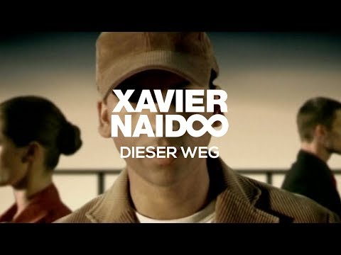 Youtube: Xavier Naidoo - Dieser Weg [Official Video]