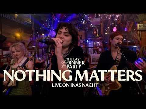 Youtube: The Last Dinner Party - Nothing Matters (Live on Inas Nacht)