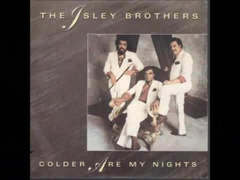 Youtube: THE ISLEY BROTHERS - colder are my nights