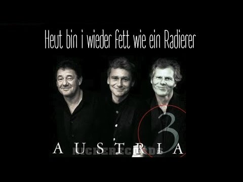 Youtube: Austria 3 - Heut bin i wieder fett wie ein Radierer (Lyrics) | Musik aus Österreich mit Text
