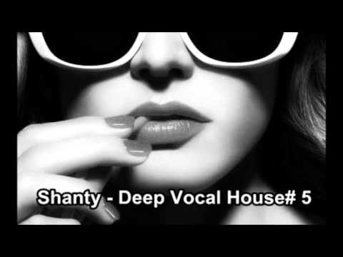 Youtube: Shanty -  Deep Vocal House# 5