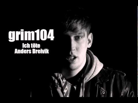 Youtube: grim104 - Ich Töte Anders Breivik (prod. Kenji451/ Edit Ent.)