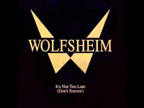 Youtube: Wolfsheim - It's Not Too Late (Don't Sorrow)