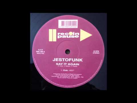 Youtube: Jestofunk - Say It Again (Club Mix) 12"