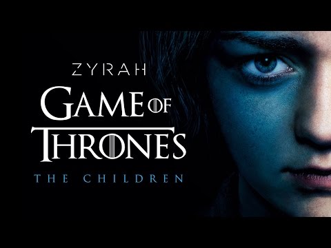 Youtube: Game of Thrones - The Children - Zyrah Rose