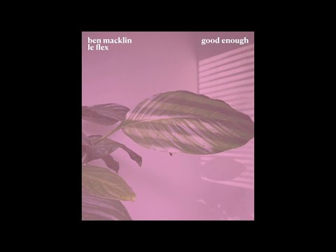 Youtube: Ben Macklin & Le Flex - Good Enough