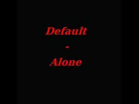 Youtube: Default - Alone